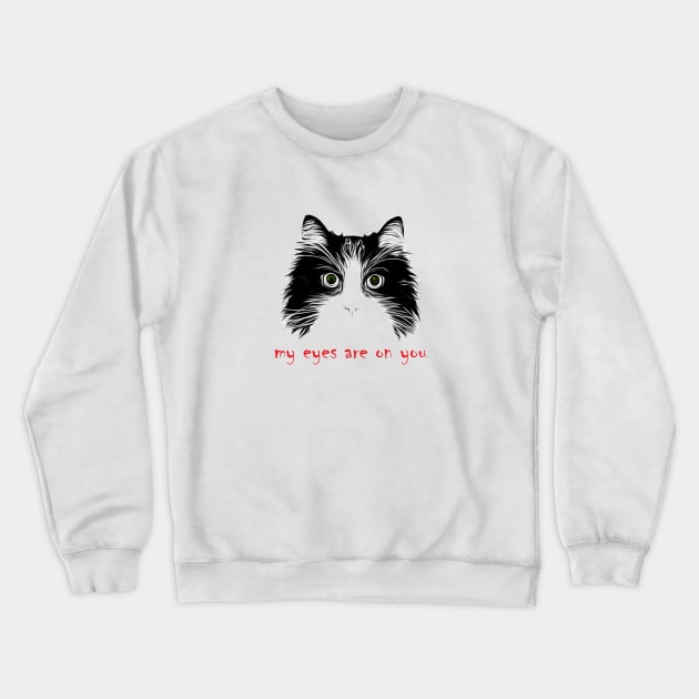 My eyes are on you Crewneck Sweatshirt by salimax